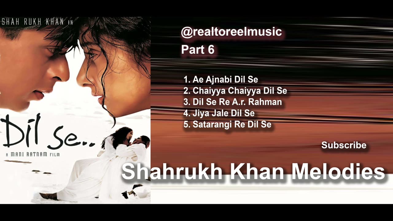 Shah Rukh Khan's Melodies - Part 6, DIL SE Songs