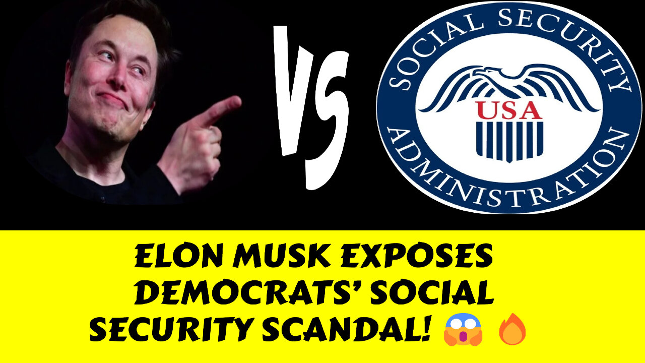 SHOCKING ELON MUSK UNCOVERS SOCIAL SECURITY FRAUD DEMOCRATS ARE FURIOUS