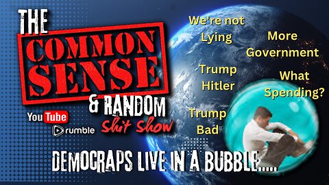 The Common Sense and Random Shit, Show (Living in a Bubble)