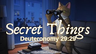 The Secret Things - Deuteronomy 29:29