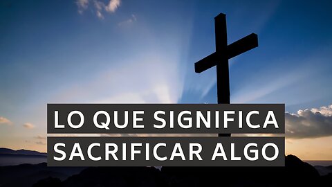 🕊️ Lo que significa sacrificar algo | Filipenses 2:5-11