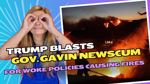 Trump BLASTS Gavin "Newscum," blames Newsom's woke policies on the LA wildfire