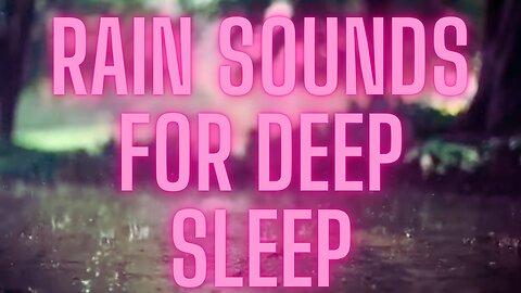 Rain Sounds for Deep Sleep