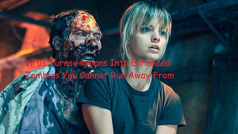 Virus Turns Humans Into Enhanced Zombies You Cannot Run Away From