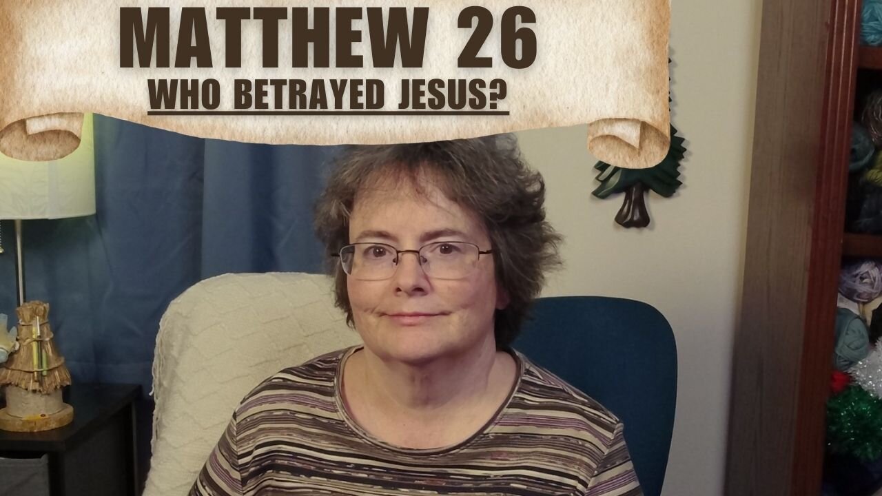 Matthew 26 - Who Betrayed Jesus?