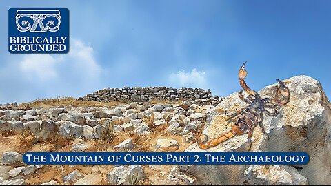 Biblically Grounded | Episode 22: The Mountain of Curses Part 2: The Archaeology