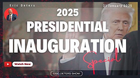 2025 Presidential Inauguration SPECIAL | Eric Deters Show