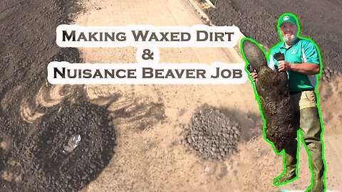 How To Make WAXED DIRT & Nuisance Beaver Job | VLOG| S5 Ep4