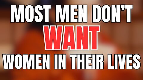 97% of Men Want Women To Stay Out of Their Lives