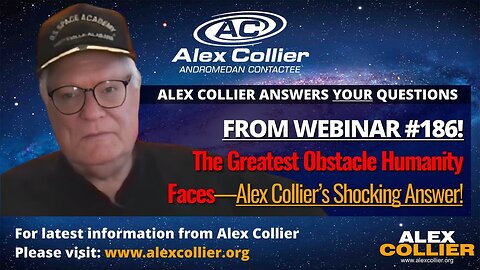 The Greatest Obstacle Humanity Faces—Alex Collier’s Shocking Answer!