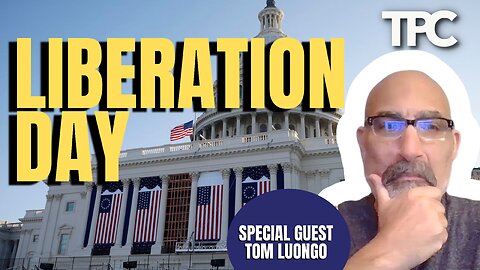 Liberation Day | Tom Luongo (TPC #1,672)