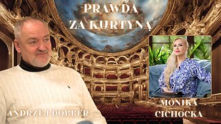 PRAWDA ZA KURTYNĄ | Monika Cichocka, Andrzej Dobber