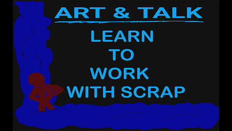 ART AND TALK: learn to work with scrap