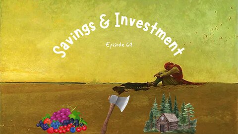 Episode 64: Savings and Investment