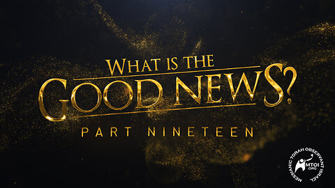 What Is the Good News? | Part 19