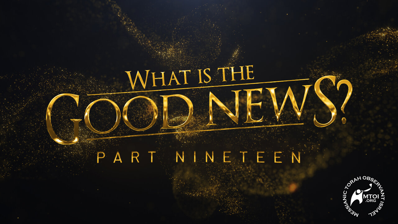What Is the Good News? | Part 19