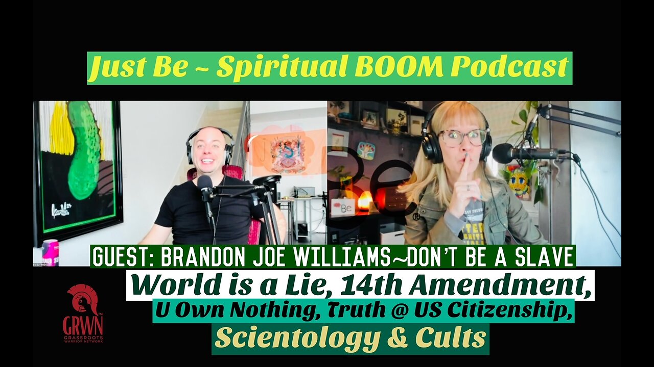 Just Be~SpBOOM: Brandon Joe Williams~Don't Be a Slave: World is Lie/14th Amend/U Own Nothing/Cults