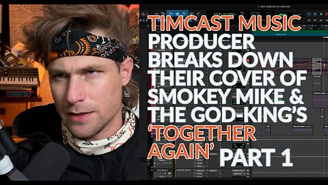 Timcast - Together Again (Smokey Mike & The god-king Cover) [PRODUCTION RUN-THROUGH]