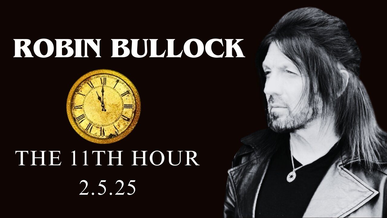 Robin Bullock - 11th Hour (2.5.25)