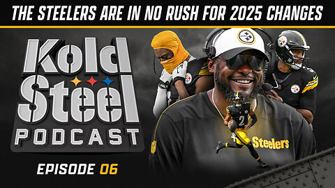 The Steelers are in no rush for 2025 changes | Kold Steel Podcast Ep. 6