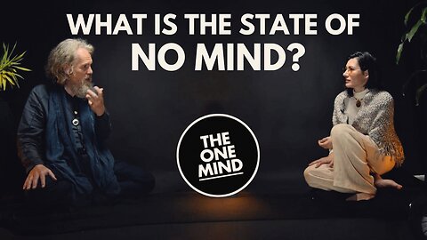 The One Mind vs. The state of NO MIND (EP.22)