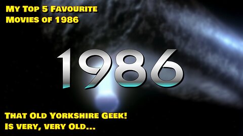 That Old Yorkshire Geek's Top 5 Movies of 1986