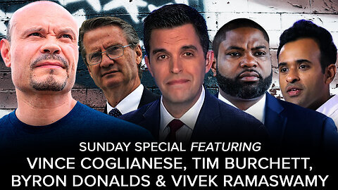 Sunday Exclusive: A Conversation with Vince Coglianese, Rep. Tim Burchett, Rep. Byron Donalds & Vivek Ramaswamy