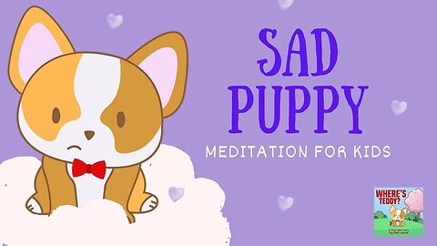 Guided Meditation for Kids | SAD PUPPY | Relaxation & Emotional Health for Children