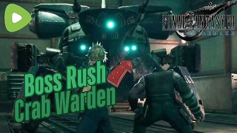 Final Fantasy 7 Remake Boss Rush | Crab Warden!!!