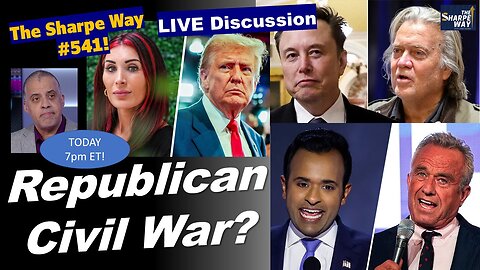 Sharpe Way # 541! Is there a Republican Party Civil War? LIVE Discussion!