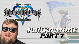 Storming Hollow Bastion! | Kingdom Hearts Final Mix: Proud Mode | Part 7