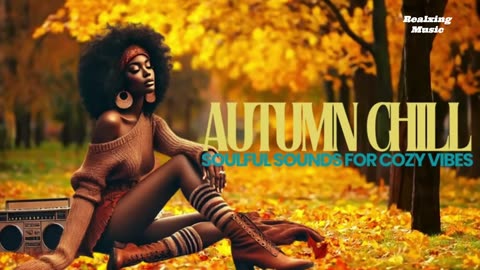 Autumn Chill,Soulful Sounds for Cozy Vibes