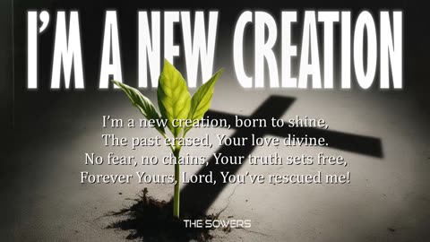 The Sowers ~ I'm a New Creation { Lyrics } Remix 1