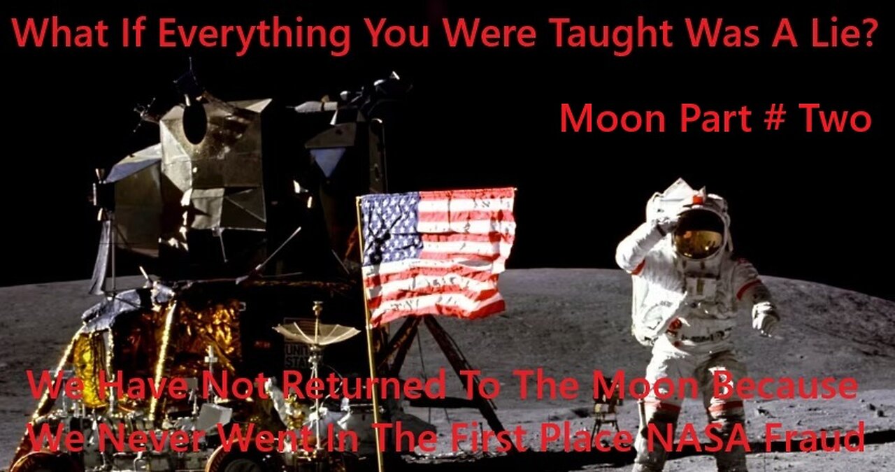 We Have Not Returned To The Moon Because We Never Went In The First Place NASA Fraud