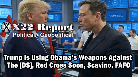 Trump Is Using Obama’s Weapons Against The [DS], Red Cross Soon, Scavino, FAFO