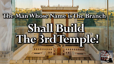 The Man Whose Name is The Branch Shall Build The 3rd Temple!