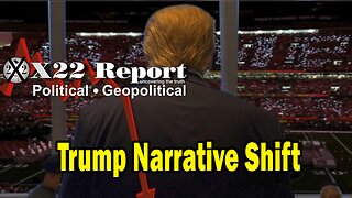 X22 Dave Report - Trump Narrative Shift, It’s Not Left vs Right, It’s About Right vs Wrong,Game Over