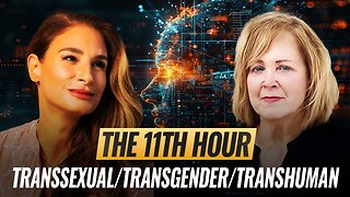 Mel K & Jennifer Bilek | The 11th Hour: Transsexual/Transgender/Transhuman | 1-18-25