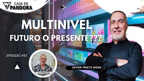 Multinivel , Futuro o Presente??? con Javier Prieto Mena