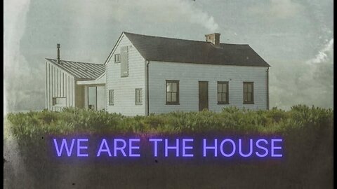 We Are the House