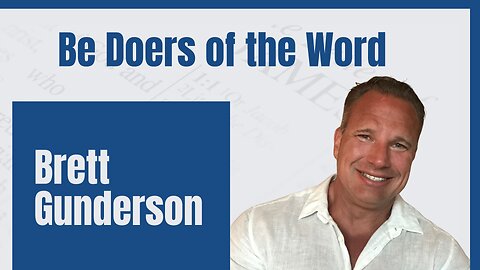 Be Doers of the Word - Brett Gunderson