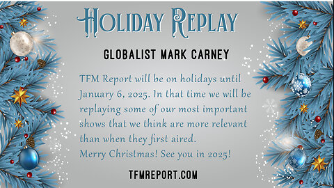 Holiday Replay - Globalist Mark Carney