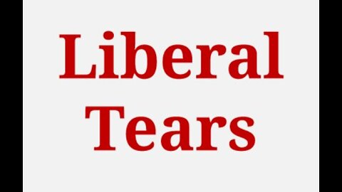 Liberal Tears