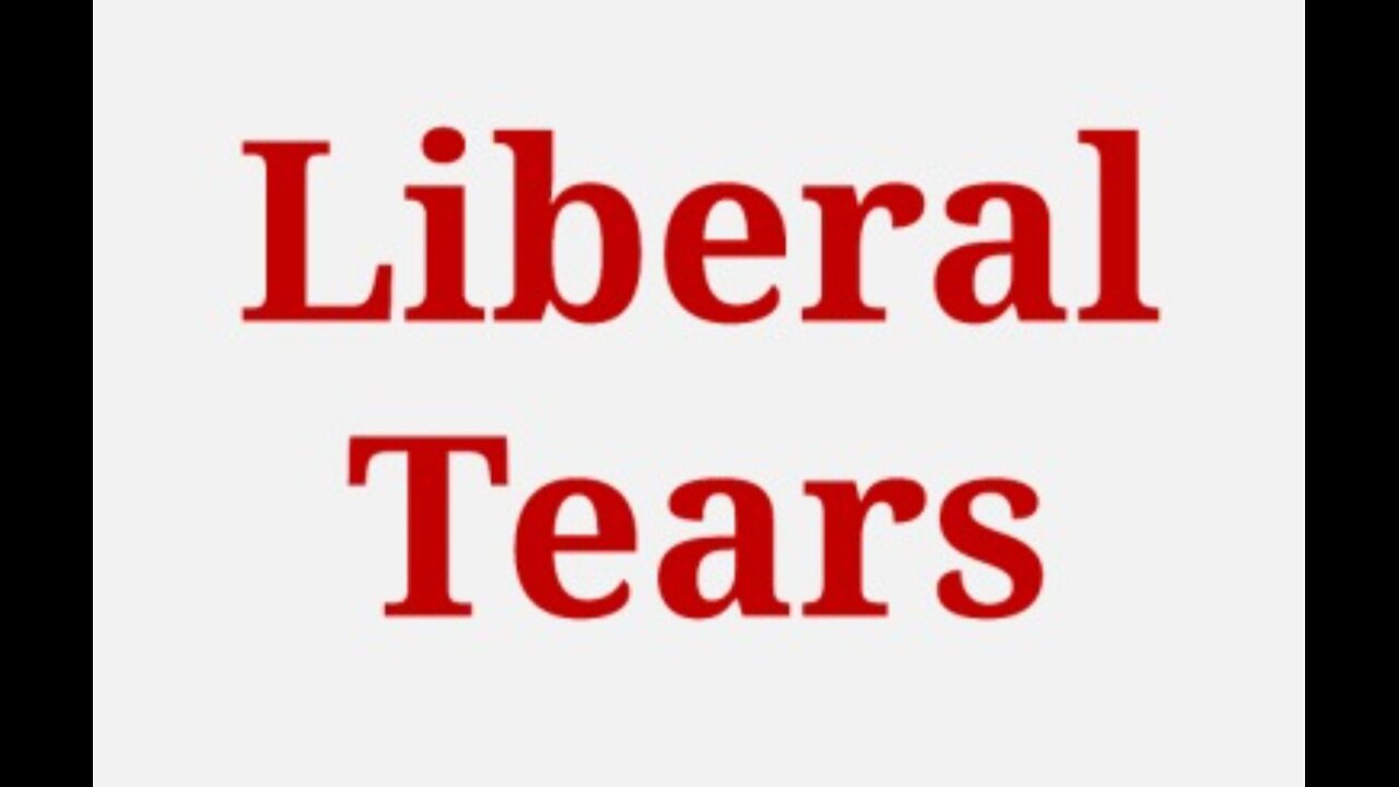 Liberal Tears