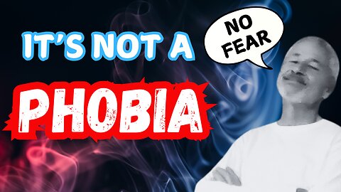 PHOBIA? Just More MIND GAMES from the WOKE LIBERALS!