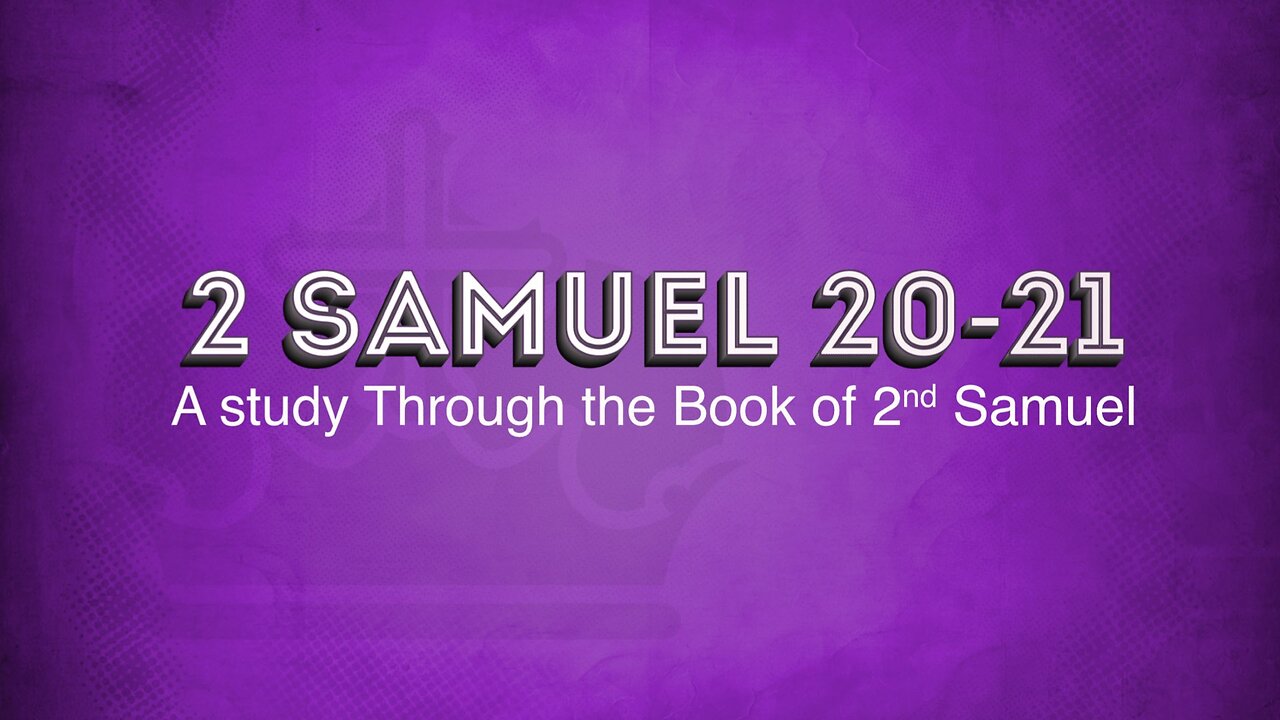 II Samuel Chapters 20 & 21