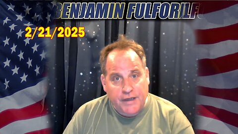 Benjamin Fulford Update Today February 21, 2025 - Benjamin Fulford Full Report