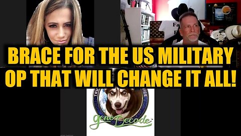 Gene Decode, Capt Kyle & Kelly: Brace for the US Military Operation That Will Change It All!