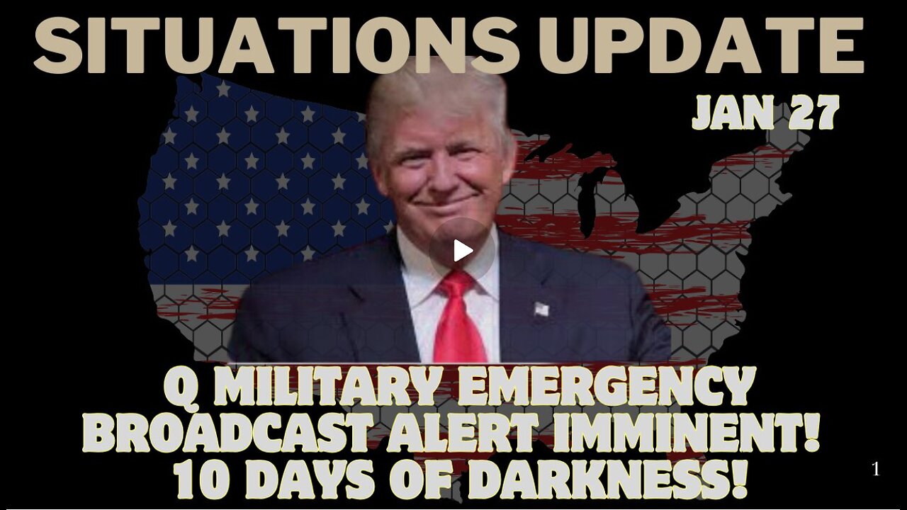 Situation Update- Q Military Alert & 10 Days of Darkness!!! Jan 27