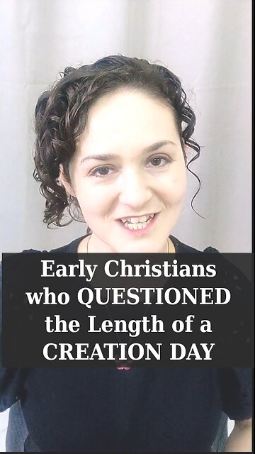 Early Christians who Questioned the Length of a Creation "Day" (yom) | Apologetics Video Shorts